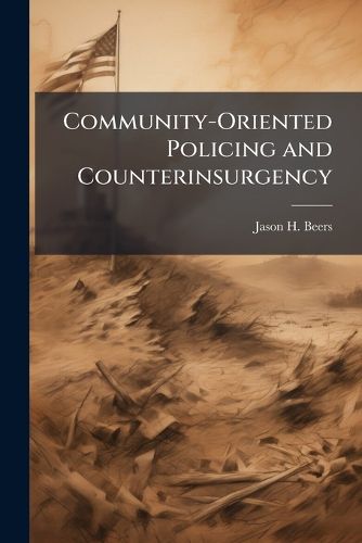 Cover image for Community-Oriented Policing and Counterinsurgency