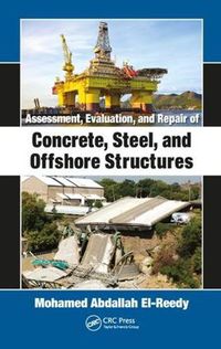 Cover image for Assessment, Evaluation, and Repair of Concrete, Steel, and Offshore Structures