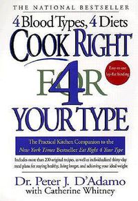 Cover image for Cook Right 4 Your Type: The Practical Kitchen Companion to Eat Right 4 Your Type