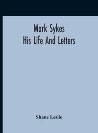 Cover image for Mark Sykes: His Life And Letters