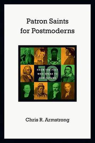 Cover image for Patron Saints for Postmoderns: 10 from the Past Who Speak to Our Future