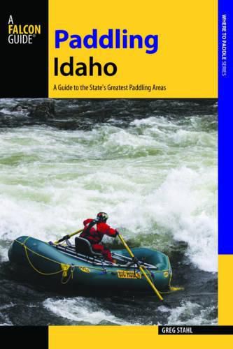 Cover image for Paddling Idaho: A Guide to the State's Best Paddling Routes