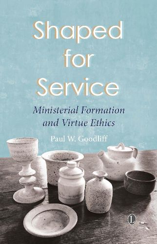 Cover image for Shaped for Service: Ministerial Formation and Virtue Ethics