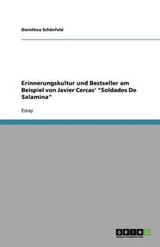 Erinnerungskultur und Bestseller am Beispiel von Javier Cercas' Soldados De Salamina