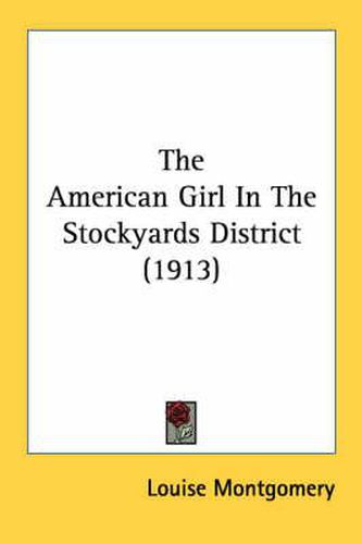 Cover image for The American Girl in the Stockyards District (1913)