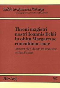 Cover image for Threni Magistri Nostri Ioannis Eckii in Obitu Margaretae Concubinae Suae