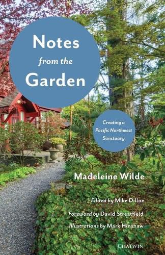 Cover image for Notes from the Garden: Creating a Pacific Northwest Sanctuary