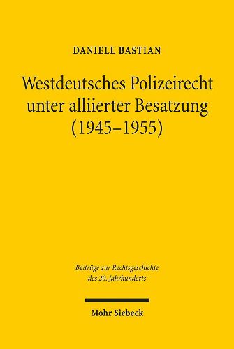 Cover image for Westdeutsches Polizeirecht unter alliierter Besatzung (1945-1955)