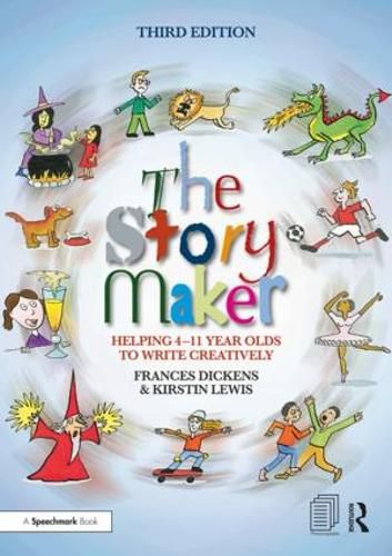 Cover image for The Story Maker: Helping 4 - 11 Year Olds to Write Creatively