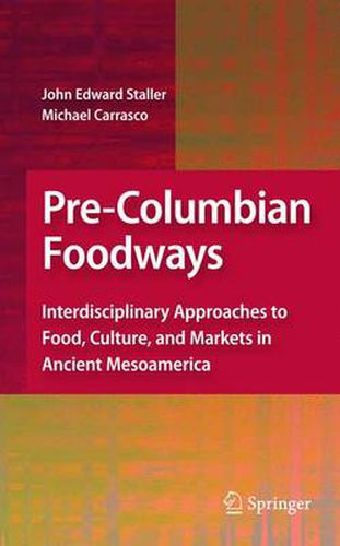 Cover image for Pre-Columbian Foodways: Interdisciplinary Approaches to Food, Culture, and Markets in Ancient Mesoamerica