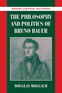 Cover image for The Philosophy and Politics of Bruno Bauer