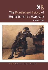 Cover image for The Routledge History of Emotions in Europe: 1100-1700