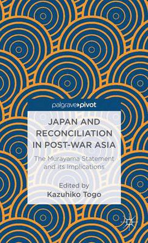 Cover image for Japan and Reconciliation in Post-war Asia: The Murayama Statement and Its Implications