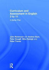 Cover image for Curriculum and Assessment in English 3 to 11: A Better Plan