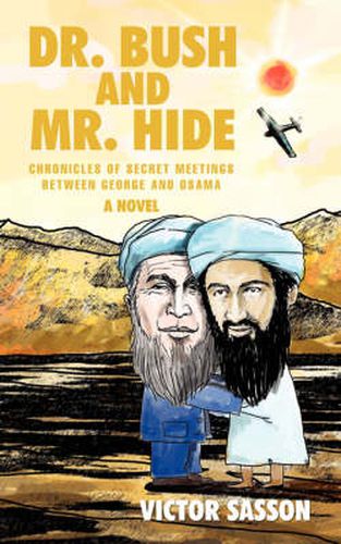 Cover image for Dr. Bush and Mr. Hide: Chronicles of Secret Meetings Between George and Osama