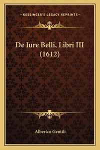 Cover image for de Iure Belli, Libri III (1612)