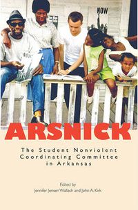 Cover image for Arsnick: The Student Nonviolent Coordinating Committee in Arkansas