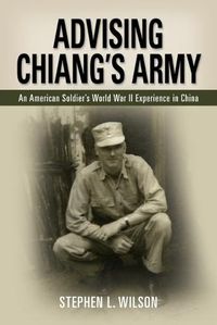 Cover image for Advising Chiang's Army