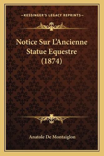 Notice Sur L'Ancienne Statue Equestre (1874)