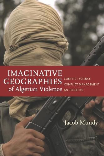 Cover image for Imaginative Geographies of Algerian Violence: Conflict Science, Conflict Management, Antipolitics