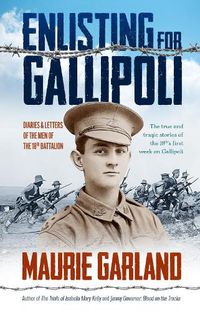 Cover image for Enlisting for Gallipoli: Diaries & letters of the men of the 18th battalion