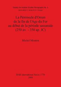 Cover image for La Peninsule d'Oman de la fin de l'Age du Fer au debut de la periode sassanide (250 av. - 350 ap. JC)