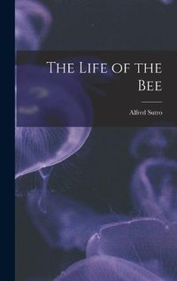 Cover image for The Life of the Bee