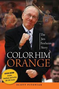 Cover image for Color Him Orange: The Jim Boeheim Story