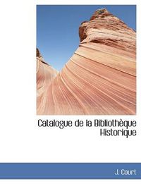 Cover image for Catalogue de La Biblioth Que Historique