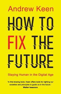 Cover image for How to Fix the Future: Staying Human in the Digital Age