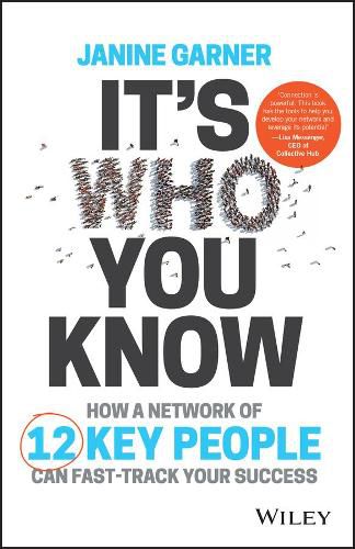 Cover image for It's Who You Know: How a Network of 12 Key People Can Fast-track Your Success