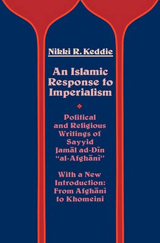 Cover image for An Islamic Response to Imperialism: Political and Religious Writings of Sayyid Jamal ad-Din  al-Afghani