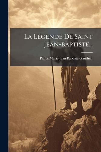 Cover image for La L Gende de Saint Jean-Baptiste...