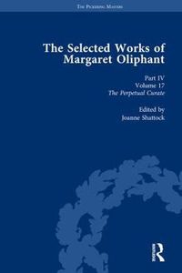 Cover image for The Selected Works of Margaret Oliphant, Part IV Volume 17: The Perpetual Curate