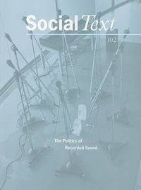 Cover image for The Politics of Recorded Sound: A Special Issue of Social Text