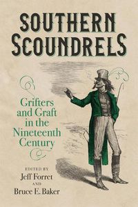Cover image for Southern Scoundrels: Grifters and Graft in the Nineteenth Century