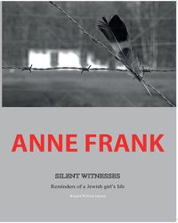 Cover image for Anne Frank Silent Witnesses