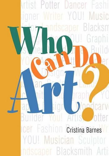 Cover image for Who Can Do Art?: Everyone can be artistic -- even you!