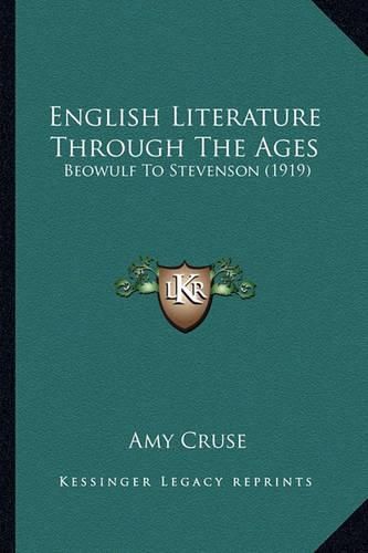 English Literature Through the Ages English Literature Through the Ages: Beowulf to Stevenson (1919) Beowulf to Stevenson (1919)