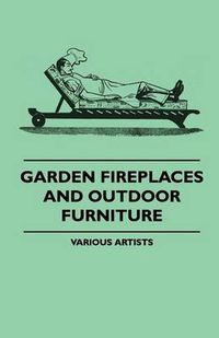 Cover image for Garden Fireplaces And Outdoor Furniture