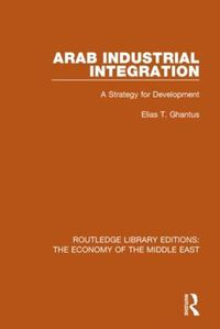 Cover image for Arab Industrial Integration: A Strategy for Development