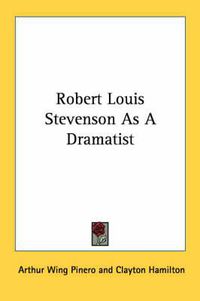 Cover image for Robert Louis Stevenson as a Dramatist
