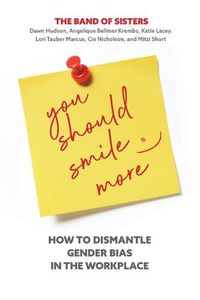 Cover image for You Should Smile More: How to Dismantle Gender Bias in the Workplace