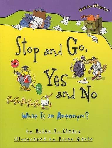 Cover image for Stop and Go Yes and No: What is an Antonym?