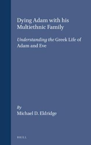 Cover image for Dying Adam with his Multiethnic Family: Understanding the Greek Life of Adam and Eve