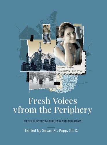 Cover image for Fresh Voices from the Periphery: Youthful Perspectives of Minorities 100 Years After Trianon