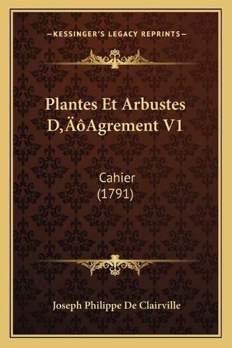 Plantes Et Arbustes Dacentsa -A Centsagrement V1: Cahier (1791)