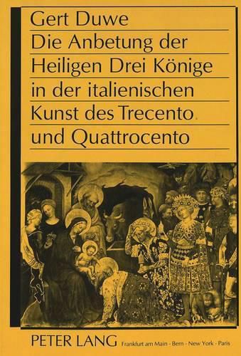 Cover image for Die Anbetung Der Heiligen Drei Koenige in Der Italienischen Kunst Des Trecento Und Quattrocento