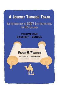 Cover image for A Journey Through Torah: An Introduction to God's Life Instructions for His Children