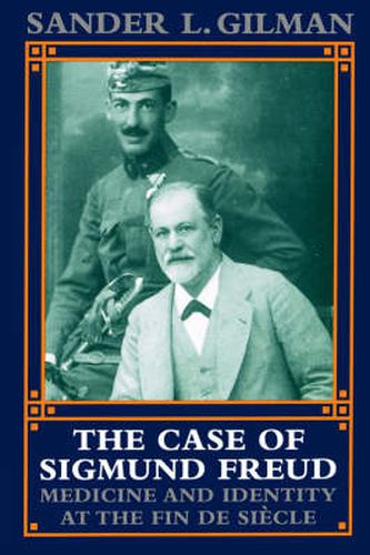 The Case of Sigmund Freud: Medicine and Identity at the Fin de Siecle